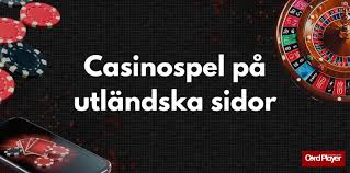 Utforska Fördelarna med att Spela på Utländska Casinon Utforska Fördelarna med att Spela på Utländska Casinon