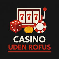 Casino Udenom Rufus En Dybere Forståelse af Spil og Underholdning