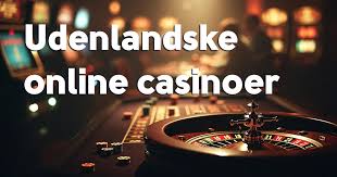 Nye Udenlandske Casinoer Oplev Spændingen Online