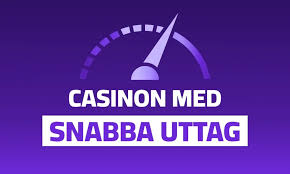 Snabb Uttag Casino En Guide till Snabba Uttag och Bästa Casinon i Sverige